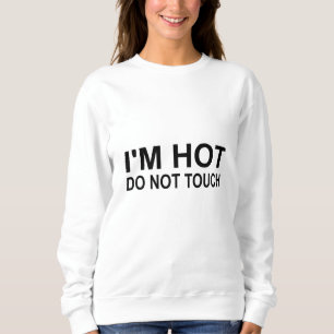 Sweatshirt Je suis chaud Ne touche pas