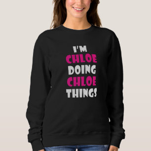 Sweatshirt Je suis Chloe faisant des choses de Chloe  Chloe  