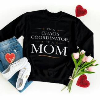 Sweatshirt Je suis coordinateur du Chaos Maman T-Shirt - Drôl
