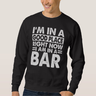 Sweatshirt Je suis dans un bon endroit en ce moment je suis d