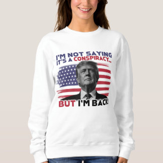 Sweatshirt Je suis de retour Donald Trump T-shirt