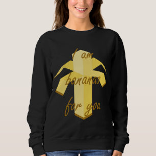 Sweatshirt Je suis des bananes pour vous drôle et mignonette