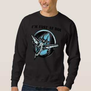 Sweatshirt Je suis Fast Af Boi Avion Militaire Avion Avion F