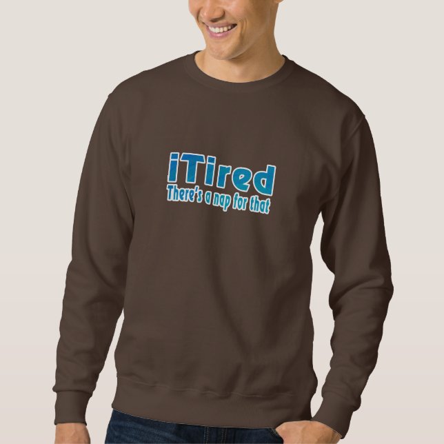 Sweatshirt Je suis fatigué Il y a une sieste pour ça (Devant)