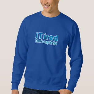 Sweatshirt Je suis fatigué Il y a une sieste pour ça