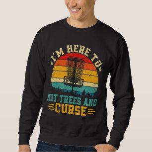Sweatshirt Je suis ici pour frapper les arbres et malédiction