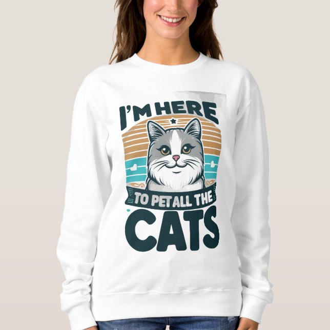 SWEATSHIRT JE SUIS ICI POUR METTRE TOUS LES CHATS (Devant)