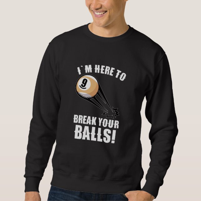 Sweatshirt Je suis ici pour te casser les couilles (Devant)