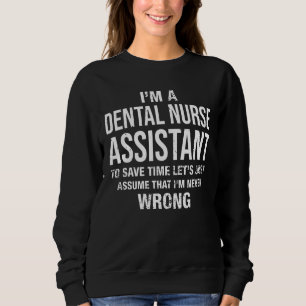 Sweatshirt Je suis infirmière auxiliaire dentaire et je ne me