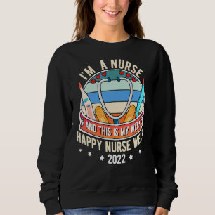 Sweatshirt Je suis infirmière et c'est ma semaine Bonne infir