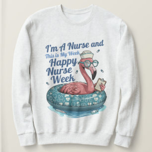 Sweatshirt je suis infirmière et voici ma semaine bonne semai