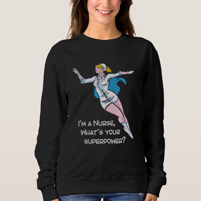 Sweatshirt Je suis infirmière, quelle est votre super-puissan (Devant)