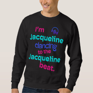 Sweatshirt Je suis Jacqueline Dansant Aux Beats Jacqueline