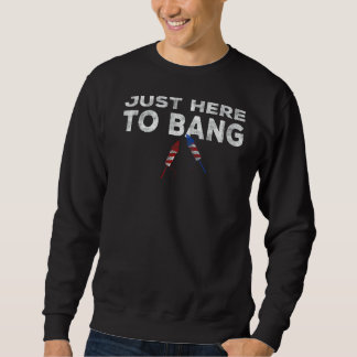 Sweatshirt Je suis juste ici pour Bang 4 Juillet Flag américa