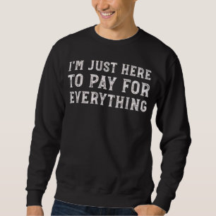 Sweatshirt Je suis juste là pour payer pour tout Maman Papa D