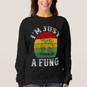 Sweatshirt Je Suis Juste Un Fungi Psychedel Goblincore Aesthé