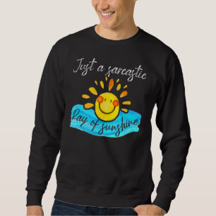 Sweatshirt Je suis juste un rayon de soleil sarcastique Freak