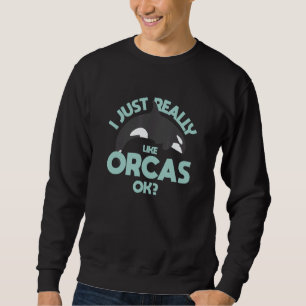 Sweatshirt Je suis juste vraiment amoureux des orques OK bale