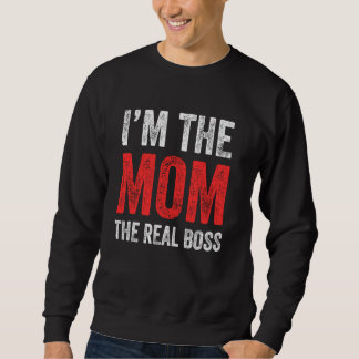 Sweatshirt Je suis la maman, le vrai patron, drôle de fête de