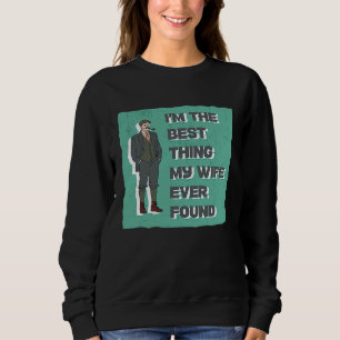Sweatshirt Je suis la meilleure chose que ma femme ait jamais