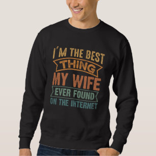 Sweatshirt Je suis la meilleure chose que ma femme ait jamais