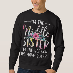 Sweatshirt Je suis la soeur du Milieu Je suis la raison pour