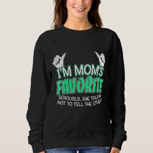 Sweatshirt Je suis le favori de maman Sérieusement Elle m'a d