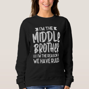 Sweatshirt Je suis le frère du milieu Je suis la raison pour 