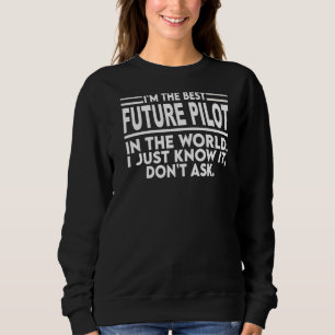 Sweatshirt Je suis le meilleur plan pilote futur