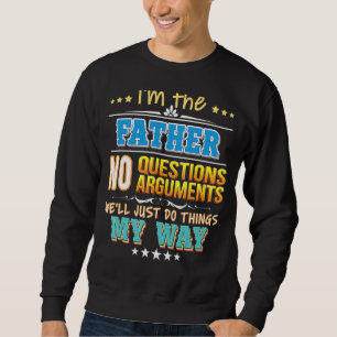 Sweatshirt Je suis le Père Pas de questions On fera juste des