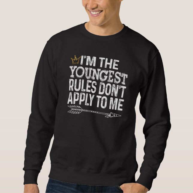 Sweatshirt Je Suis Les Plus Jeunes Règles Ne S'Appliquent À M (Devant)