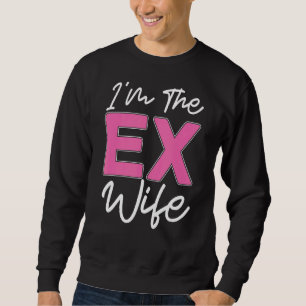 Sweatshirt Je suis L'Ex Femme Divorce Ex Femme Divorce Party