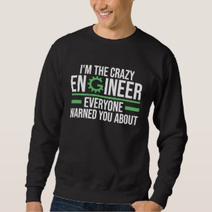 Sweatshirt Je suis l'ingénieur fou dont tout le monde t'a ave