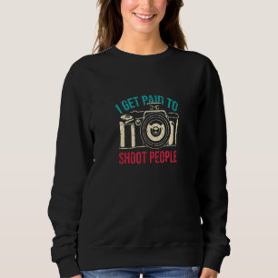 Sweatshirt Je suis payé pour photographier des gens Photograp