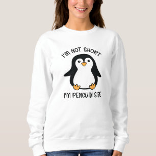 Sweatshirt Je suis Penguin Size, Short Girl Appréciation Day
