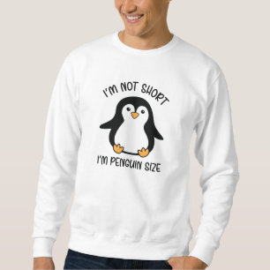 Sweatshirt Je suis Penguin Size, Short Girl Appréciation Day