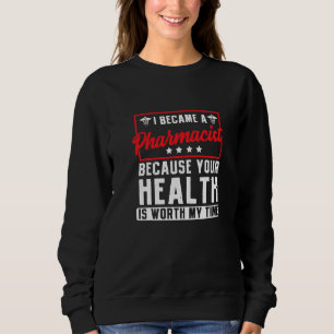 Sweatshirt Je Suis Pharmaciste Parce Que Votre Santé Vaut La