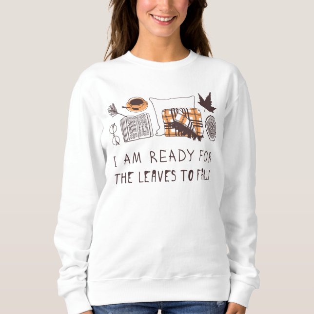Sweatshirt Je Suis Prêt À Ce Que Les Feuilles Tombent ! (Devant)