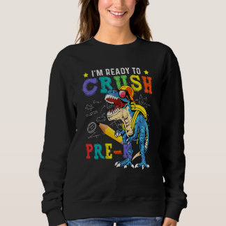 Sweatshirt Je suis prêt à écraser le dinosaure Pré K Retour à