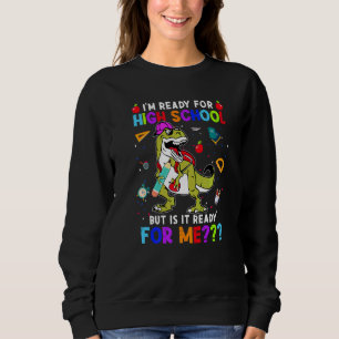 Sweatshirt Je suis prêt pour le lycée mais est-il prêt pour m