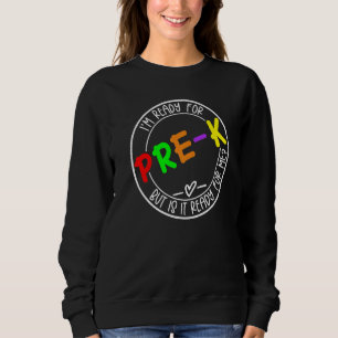 Sweatshirt Je suis prêt pour Pré K, mais est-il prêt pour moi