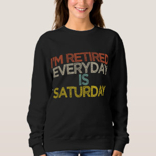 Sweatshirt Je suis retraité tous les jours est samedi drôle m