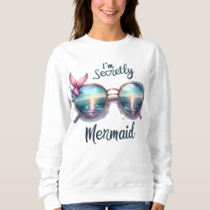 Sweatshirt Je suis secrètement mermaid T-Shirt