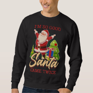 Sweatshirt Je suis si bon Père Noël est venu deux fois Joyeux