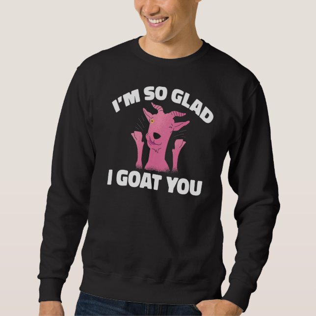 Sweatshirt Je Suis Si Heureux Que Je Vous Chante Chèvres (Devant)