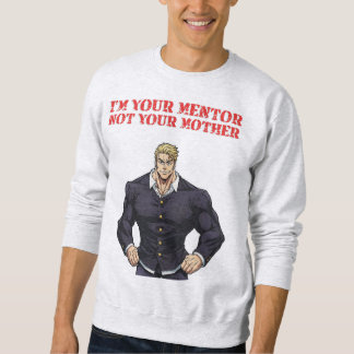 SWEATSHIRT JE SUIS TON MENTOR, PAS TA MÈRE