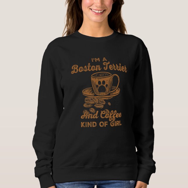 Sweatshirt Je Suis Un Boston Terrier Et Café Type De Fille Bo (Devant)