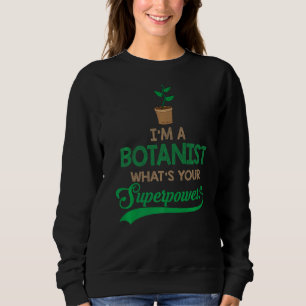 Sweatshirt Je suis un botaniste fier de la botanique Plante i