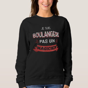 Sweatshirt Je suis un boulanger pas un magicien Boulanger 1