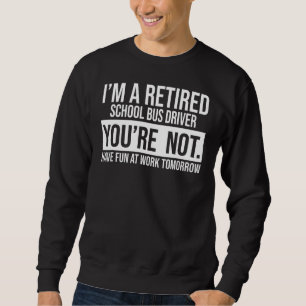 Sweatshirt Je suis un chauffeur d'autobus scolaire à la retra